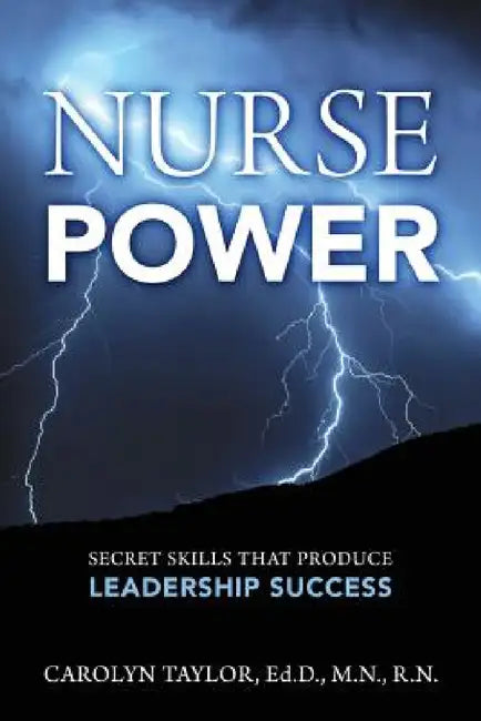 Nurse Power: Secret Skills That Produce Leadership Success by Carolyn Taylor Edd Mn