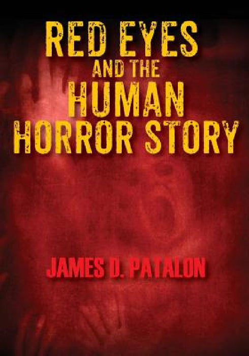 Red Eyes and the Human Horror Story by James D. Patalon