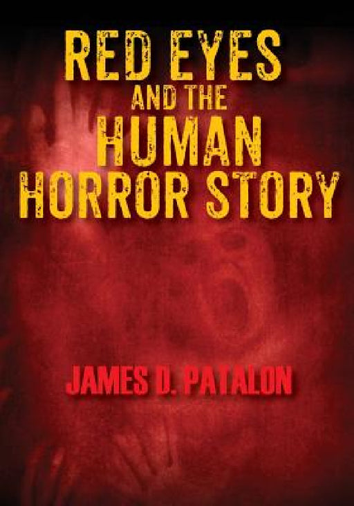 Red Eyes and the Human Horror Story by James D. Patalon
