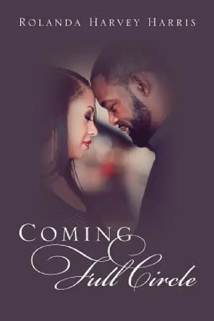 Coming Full Circle by Rolanda Harvey Harris