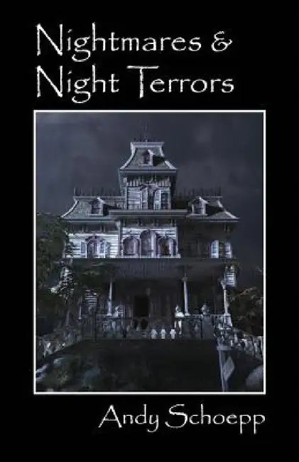 Nightmares & Night Terrors by Andy Schoepp