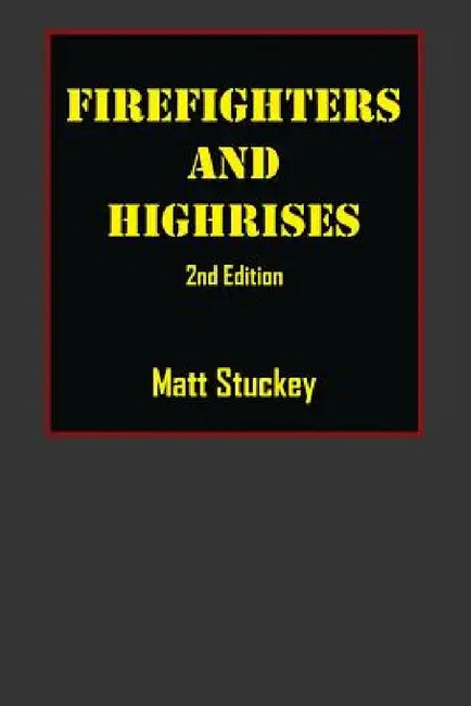 Firefighters and Highrises: 2nd Edition by Matt Stuckey