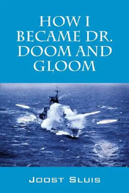 How I Became Dr. Doom and Gloom by Joost Sluis