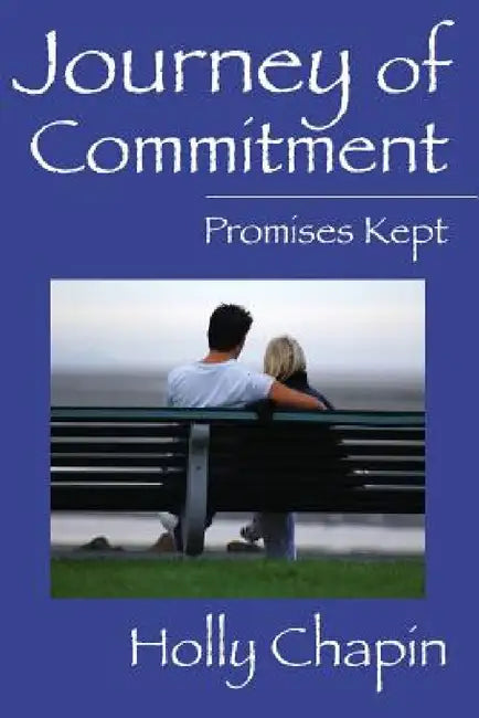 Journey of Commitment: Promises Kept by Holly Chapin