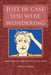 Just In Case You Were Wondering: Short Stories and Other Writings, Fact and Fiction by Wendell a. Duffield
