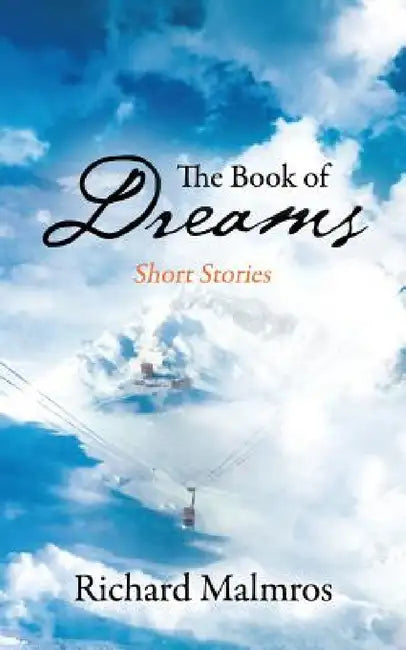 The Book of Dreams: Short Stories by Richard Malmros