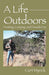 A Life Outdoors: Hunting, Camping, and Fireside Fun by Curt Myrick
