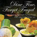 Dine Fine, Forget Frugal: A Wholesome Approach To Fine Food by Chef Jonathan Keoni Ho