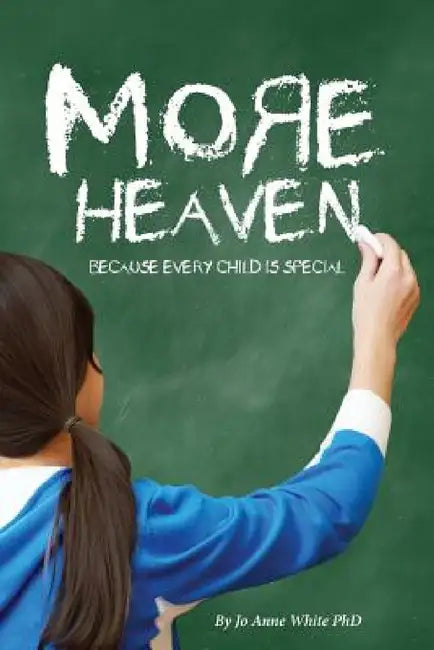 More Heaven: Because Every Child is Special by Jo Anne White