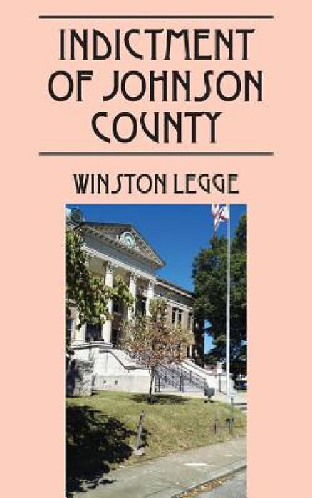 Indictment of Johnson County by Winston Legge