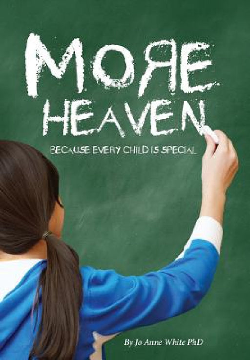 More Heaven: Because Every Child is Special by Jo Anne White
