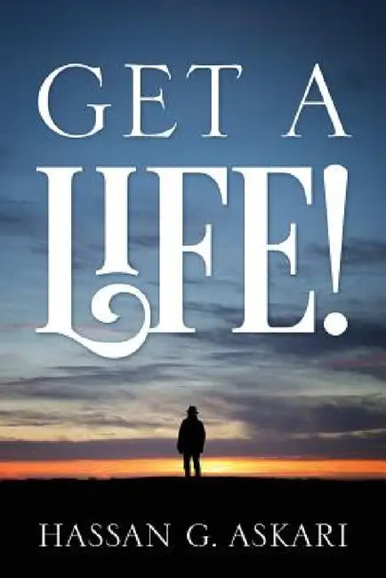 Get a Life! by Hassan G. Askari
