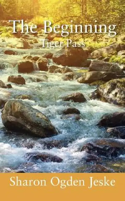 The Beginning: Tiger Pass by Sharon Ogden Jeske