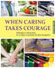 When Caring Takes Courage - Alzheimer's/Dementia: At A Glance Guide for Family Caregivers by Mara Botonis