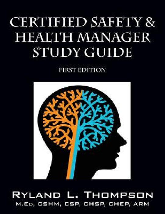 Certified Safety & Health Manager Study Guide First Edition by Ryland L. Thompson