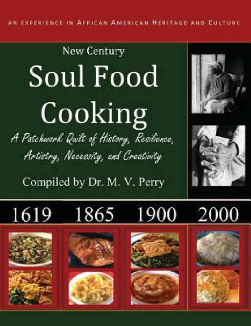 New Century Soul Food Cooking: An Experience in African America Heritage and Culture by M. V. Perry
