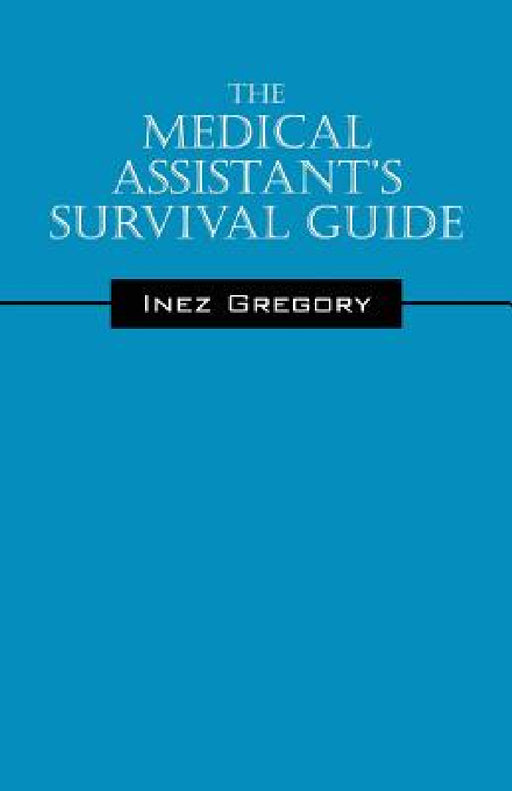 The Medical Assistant's Survival Guide by Inez Gregory
