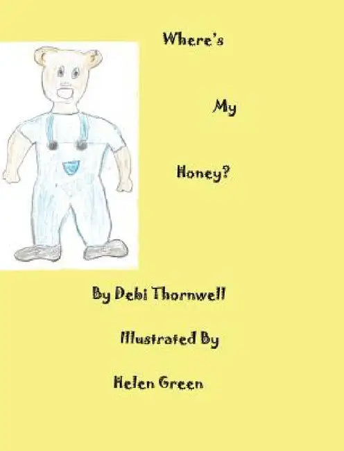 Where's My Honey? by Debi Thornwell