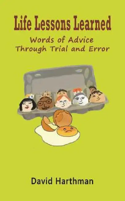 Life Lessons Learned: Words of Advice Through Trial and Error by David Harthman