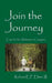 Join the Journey: Care for the Alzheimer's Caregiver by III Elmer Robert E. P.
