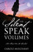 The Silent Speak Volumes: The Silent Are The Loudest by Carole Molchany