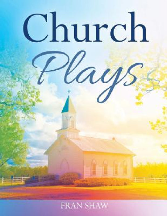 Church Plays by Fran Shaw
