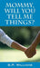 Mommy, Will You Tell Me Things? by S. P. Williams