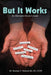But It Works: An Alternative Doctor's Guide by Rodney V. Holland Bs DC Ccsp