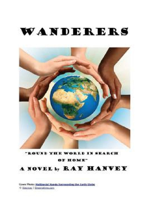 Wanderers: Round the World in Search of Home by Ray Hanvey