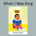 When I Was King by James Jackson