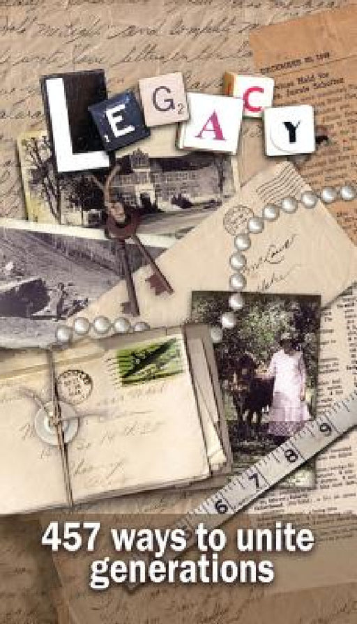 Legacy - 457 Ways to Unite Generations: Family History by Diana K. McLaws
