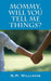 Mommy, Will You Tell Me Things? by S. P. Williams