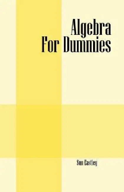 Algebra For Dummies by Sun Eastley