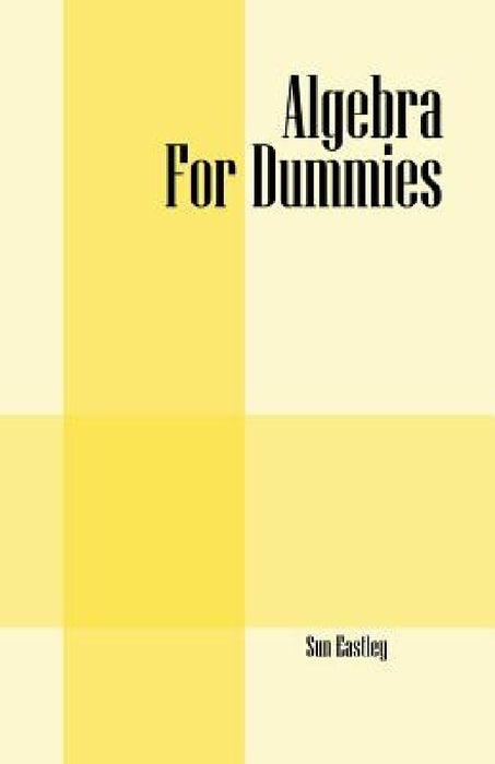 Algebra For Dummies by Sun Eastley