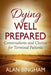 Dying Well Prepared: Conversations and Choices for Terminal Patients by Alan Bingham