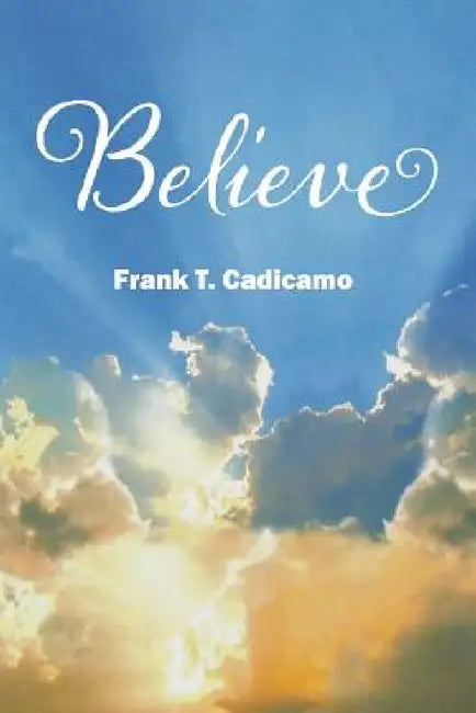 Believe by Frank T. Cadicamo
