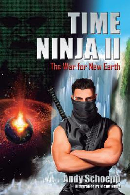 Time Ninja II: The War for New Earth by Andy Schoepp