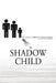 Shadow Child: My Life As A Sibling To Chronic Disease by Randall S. Beach