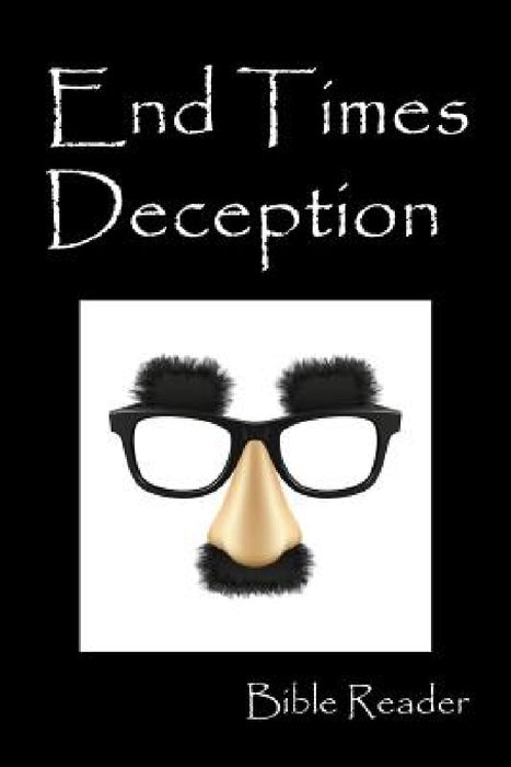 End Times Deception by Bible Reader