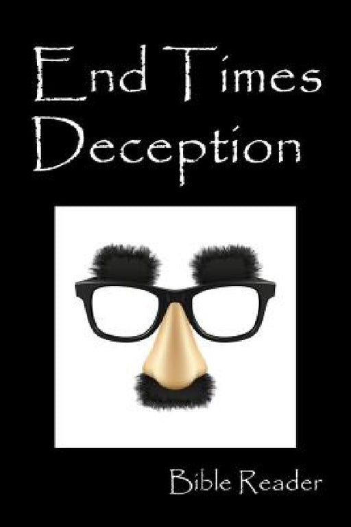 End Times Deception by Bible Reader
