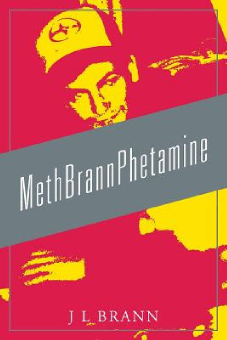 MethBrannPhetamine by J. L. Brann