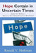 Hope Certain in Uncertain Times: Jesus' Sure Return...Mysteries Revealed in Daniel and Revelation! by Ronald V. Hoffman