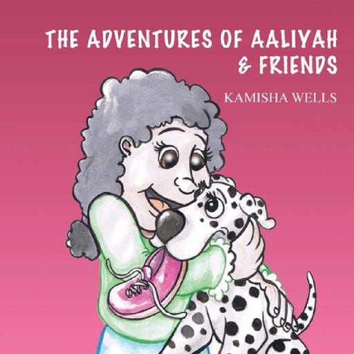 The Adventures of Aaliyah & Friends by Kamisha Wells