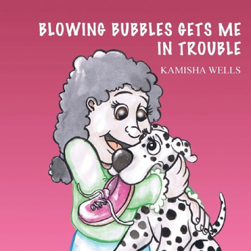Blowing Bubbles Gets Me in Trouble by Kamisha Wells