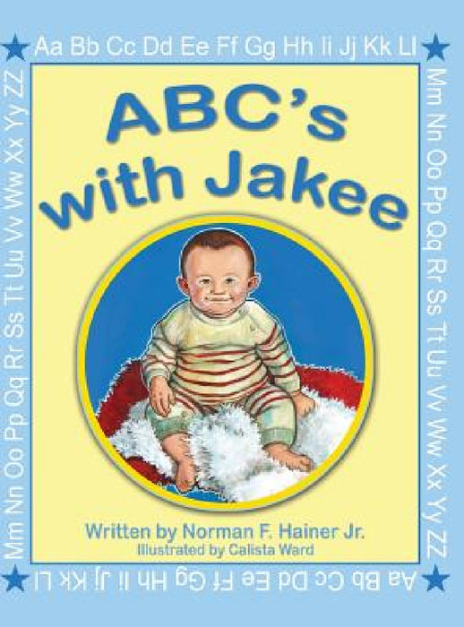 ABC's with Jakee: Illustrated by Calista Ward by Jr. Hainer Norman F.