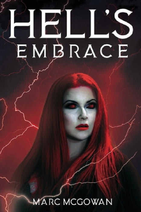 Hell's Embrace: The Face of True Evil Never Looked So Good by Marc McGowan