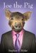 Joe the Pig by Stephen F. Myler