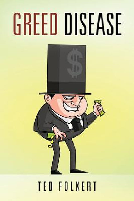 Greed Disease by Ted Folkert