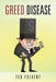 Greed Disease by Ted Folkert