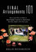 Final Arrangements 101: How and Why to Plan A Meaningful Funeral or Memorial Service, Before It's Too Late by Kellie Richardson